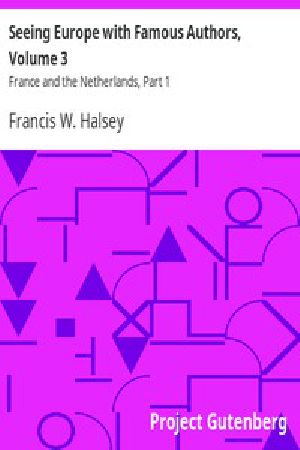 [Gutenberg 8412] • Seeing Europe with Famous Authors, Volume 3 / France and the Netherlands, Part 1